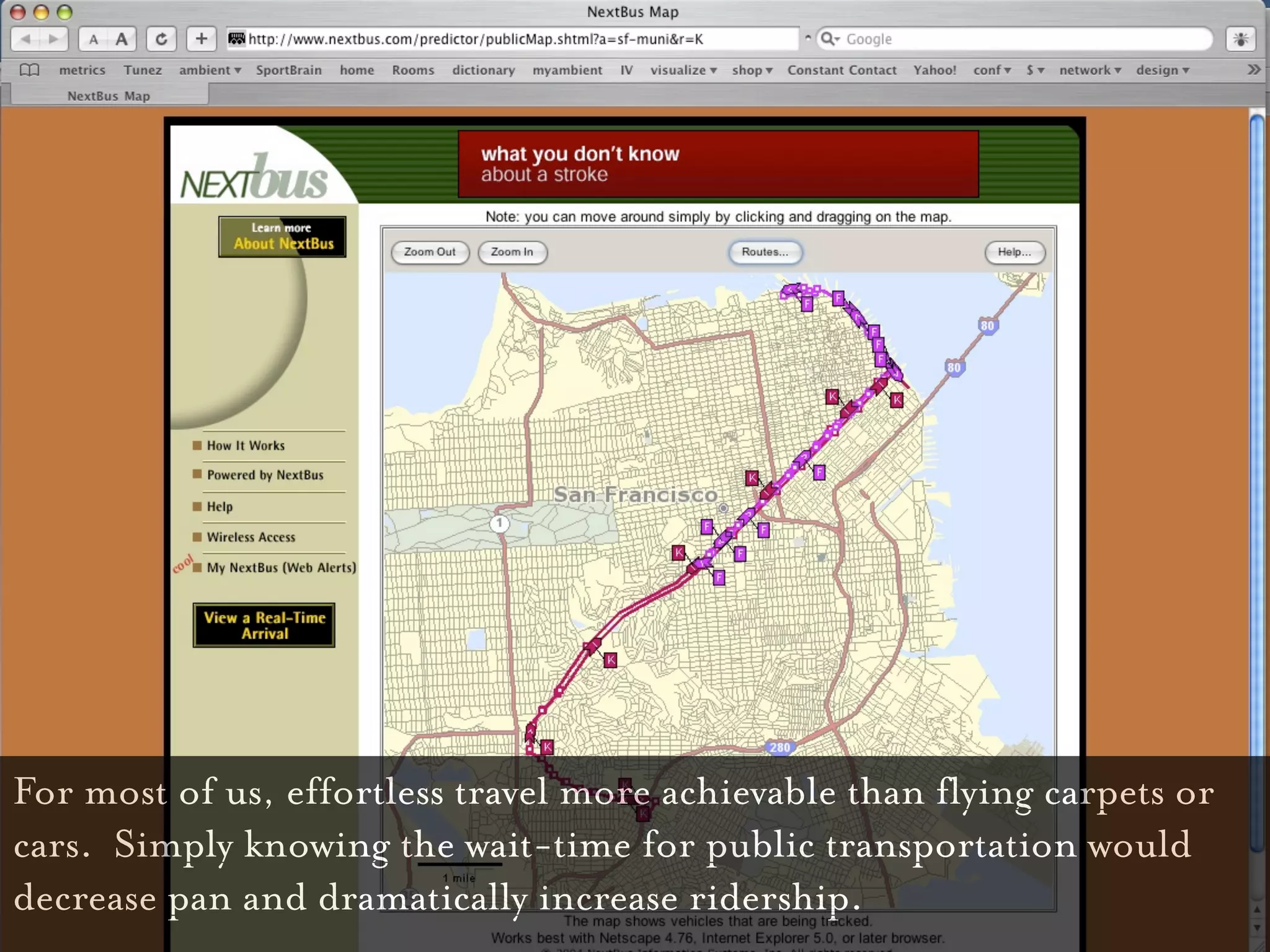 For most of us, effortless travel more achievable than flying carpets or
cars. Simply knowing the wait-time for public transportation would
decrease pan and dramatically increase ridership.
 