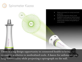 Spirometer Kazoo
                                                •   Makes spirometry fun using sound and
                ...