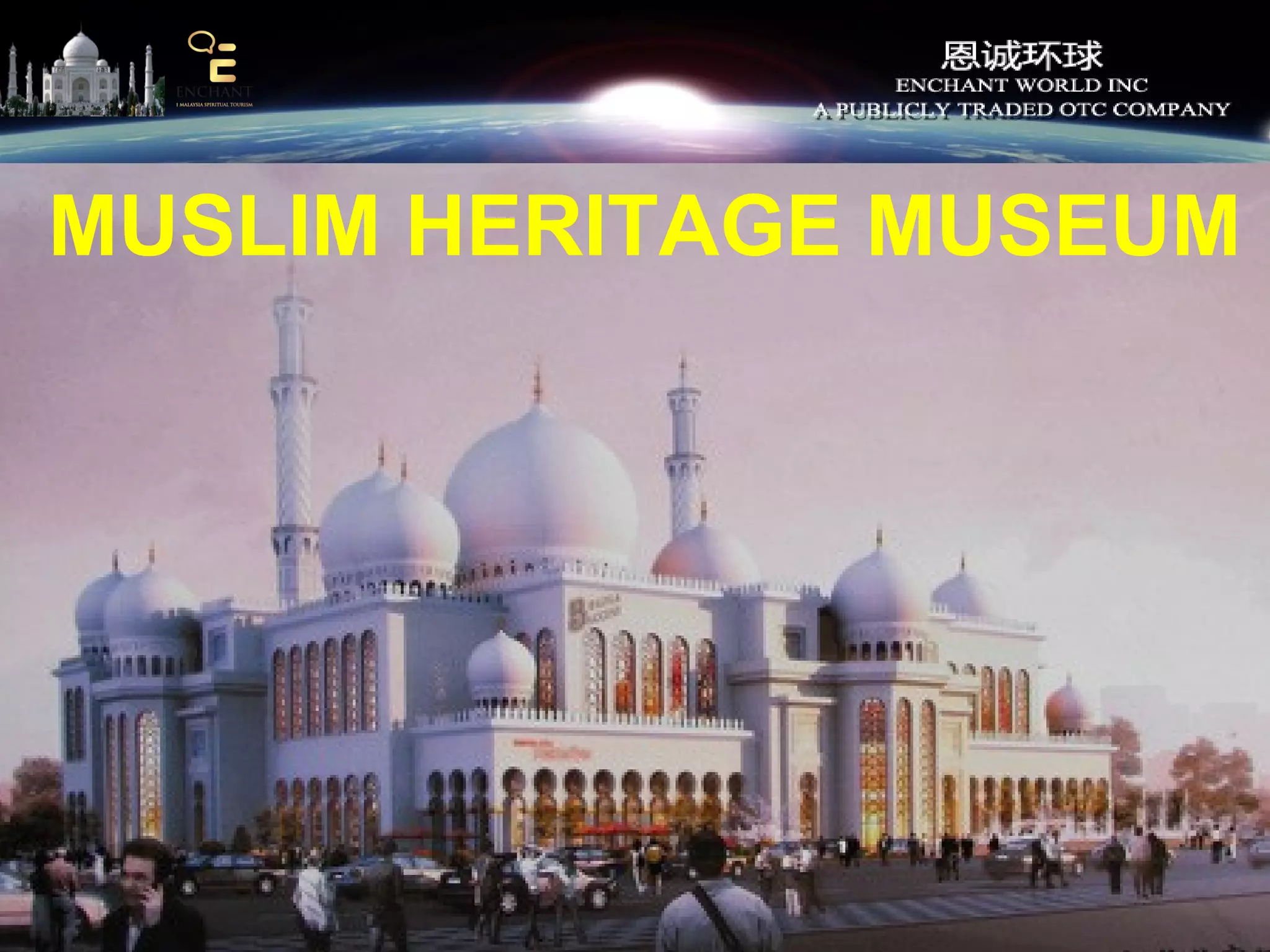 MUSLIM HERITAGE MUSEUM

 