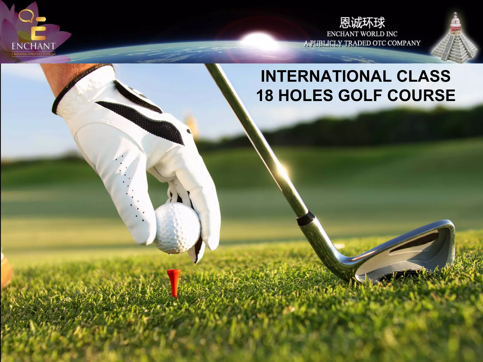 INTERNATIONAL CLASS
18 HOLES GOLF COURSE

 