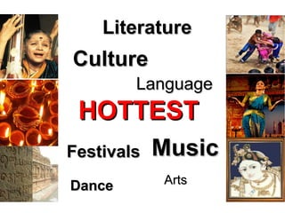 HOTTESTHOTTEST
CultureCulture
LanguageLanguage
LiteratureLiterature
FestivalsFestivals MusicMusic
DanceDance ArtsArts
 
