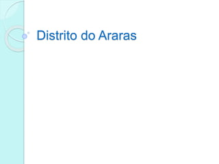 Distrito do Araras
 