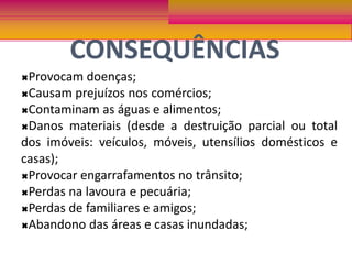 Contaminam as águas e alimentos;