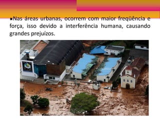CAUSASConstrução de cidades próxima de rios que cobrem a vegetação (impermeabilização do solo);