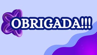 OBRIGADA!!!
OBRIGADA!!!
 