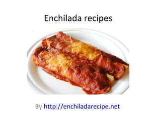 Enchilada recipes
By http://enchiladarecipe.net
 