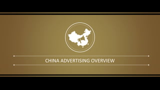 CHINA ADVERTISING OVERVIEW
 