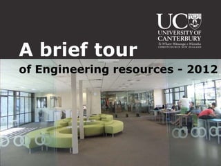 A brief tour
of Engineering resources - 2012
 