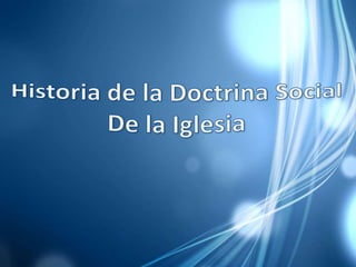 Historia de la Doctrina Social De la Iglesia 