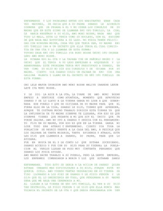 ENFERMARSE Y LOS PROBLEMAS ENTRE SUS HABITANTES ERAN CADA
VEZ MAYORES, SE DECIA QUE A SU PADRE SHANGO LE ACONSEJO
SIEMPRE QUE SE PEGARA A EL Y NO OYERA LOS CONSEJOS DE SU
MADRE QUE EN ESTE SIGNO SE LLAMABA ENI OFO TOMILLO, LA CUAL
LE HABIA ENSEÑADO A SU HIJO, AWO MONI BOSHE, NADA MAS QUE
TODO LO MALO, ESTA LO TENIA COMO SU ESCLAVO, CON EL EGOISMO
DE QUE NADA MAS ESTUVIERA A SU LADO. NO PODIA TENER FELICI-
DAD CON NINGUNA MUJER, CADA VEZ QUE TENIA UNA, SU MADRE ENI
OFO TOMILLO IBA A UN SECRETO QUE ELLA TENIA EL CUAL CONSIS-
TIA EN UNA OTA Y LO LLAMABA DE ESTA FORMA:
TOTORO DADA ENI OFO TOMILLO IYA BONI BOSHE OBINI OFO ORORAN
LERI AWO MONI BOSHE.
LE ECHABA EPO AL OTA Y LA TAPABA CON UN PAÑUELO NEGRO Y LA
OBINI QUE EL TENIA A SU LADO EMPEZABA A ASQUEARSE Y LO
ABANDONABA; ESTE PROBLEMA TENIA MUY PREOCUPADO A SHANGO, EN
VER COMO SU HIJO NO OIA SUS CONSEJOS Y SE GUIABA POR SU
MADRE. CIERTO DIA SHANGO COGIO UN PACHAN DE ERO CON UNA
GALLINA BLANCA Y LLAMO EN EL SECRETO DE EÑI OFO TOMILLO DE
ESTA FORMA:

ONI LELE MAFUN OPOROSUN AWO MONI BOSHE MALIYE IBARERE LEKUN
LAYE IYA MONI BOSHE.

Y LE DIO LA ADIE A LA OTA, LA IYARE DE AWO MONI BOSHE
EMPEZO A SENTIRSE COMO ATONTADA, MOMENTO QUE APROVECHO
SHANGO Y SE LO LLEVO A LA TIERRA GANGA NI LODE A QUE GOBER-
NARA ESE PUEBLO Y QUE SE OLVIDARA DE SU MADRE PARA QUE EL
FUERA ALGO EN LA VIDA, SHANGO LE DIJO, TIENES QUE APRENDER,
AUNQUE TE COSTARA MUCHO TRABAJO DIRIGIR ESTA TIERRA YA QUE
LA INFLUENCIA DE TU MADRE SIEMPRE TE LLEGARA, POR ESO ES QUE
SIEMPRE TIENES QUE PEGARTE A MI QUE SOY EL UNICO QUE TE
PUEDE SALVAR. AWO NO OYO A SHANGO Y SEGUIA CON EL PENSAMIEN-
TO FIJO EN SU MADRE, POR ESO ES QUE EN LA TIERRA GANGA NI
LODE TODO ERA ATRASO Y ENFERMEDAD. CIERTO DIA TODA LA
POBLACION SE REUNIO FRENTE A LA CASA DEL AWO, A PEDIRLE QUE
LOS SALVARA DE TANTA MISERIA, TANTA EPIDEMIA Y ATRASO, ESTE
LES DIJO QUE LLAMARIA A SHANGO, SU PADRE, PARA QUE LO
AYUDARA.
FUE EN BUSCA DE EL Y LE CONTO LO QUE ESTABA SUCEDIENDO.
SHANGO ACCEDIO Y FUE CON SU HIJO PARA SU TIERRA; LA POBLA-
CION AL VERLOS LLEGAR SE PUSO MUY CONTENTA PENSANDO QUE
SHANGO LOS PODIA AYUDAR.
AWO MANDO HACER TRABAJO A SU PUEBLO, PERO LA GENTE EMPEORO,
LOS ENFERMOS COMENZARON A MORIR Y LOS QUE ESTABAN SANOS

ENFERMABAN. TODO ESTO SE DEBIA A LA ACCION DE SHANGO QUIEN
ESTABA CREANDO MAS DIFICULTADES A SU HIJO, PORQUE ESTE NO
QUERIA OIRLO. AWO VIENDO TANTAS DESGRACIAS EN SU TIERRA SE
TIRO LLORANDO A LOS PIES DE SHANGO Y LE PIDIO PERDON Y LE
DIJO QUE EL LO OBEDECERIA EN TODO, QUE PERDONARA A SU MADRE
PARA QUE ME HAGA UNA CEREMONIA A MI.
AL LLEGAR A LA TIERRA DE ENI OFO TOMILLO, AL VER A SU HIJO
TAN DESTRUIDO, LE PIDIO PERDON Y LE DIJO QUE ELLA NUNCA MAS
TOCARIA EL SECRETO DE LA OTA Y QUE DEBIA PERDONARLA POR SER
 
