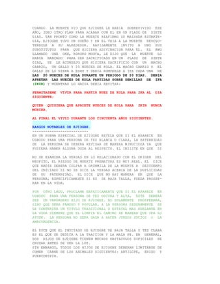 CUANDO LA MUERTE VIO QUE EJIOGBE LE HABIA SOBREVIVIDO ESE
AÑO, IDEO OTRO PLAN PARA ACABAR CON EL EN UN PLAZO DE SIETE
DIAS. TAN PRONTO COMO LA MUERTE REAFIRMO SU MALVADA ESTRATE-
GIA, EJIOGBE TUVO UN SUEÑO Y EN EL VEIA A LA MUERTE REVOLO-
TENDOLE A SU ALREDEDOR. RAPIDAMENTE INVITO A UNO SUS
SUBSTITUTOS PARA QUE HICIERA ADIVINACION PARA EL. EL AWO
LLAMADO UNA OKE, RORORO MOOTA, LE DIJO QUE LA MUERTE LO
HABIA MARCADO PARA SER SACRIFICADO EN UN PLAZO DE SIETE
DIAS, SE LE ACONSEJO QUE HICIERA SACRIFICIO CON UN MACHO
CABRIO, UN GALLO Y 20 NUECES DE KOLA. EL MACHO CABRIO Y EL
GALLO SE LO DIERA A ESHU Y DEBIA ROMPERLE A IFA CADA UNA DE
LAS 20 NUECES DE KOLA DURANTE UN PERIODO DE 20 DIAS. DEBIA
APRETAR LAS NUECES DE KOLA PARTIDAS SOBRE SEMILLAS DE IFA
(IKIN) Y MIENTRAS LO HACIA DEBIA RECITAR:

PERMITASEME   VIVIR PARA PARTIR NUEZ DE KOLA PARA IFA AL     DIA
SIGUIENTE;

QUIEN QUISIERA QUE APRIETE NUECES DE KOLA PARA    IKIN     NUNCA
MORIRA.

AL FINAL EL VIVIO DURANTE LOS CINCUENTA AÑOS SIGUIENTES.

RASGOS NOTABLES DE EJIOGBE.
--------------------------
EN UN POEMA ESPECIAL DE EJIOGBE REVELA QUE SI EL APARECE EN
UGBODU PARA UNA PERSONA DE TEZ BLANCA O CLARA, LA PATERNIDAD
DE LA PERSONA SE DEBERA REVISAR DE MANERA MINUCIOSA YA QUE
PUDIERA HABER ALGUNA DUDA AL RESPECTO. EL INSISTE EN QUE SI

NO SE EXAMINA LA VERDAD EN LO RELACIONADO CON EL ORIGEN DEL
NEOFITO, EL RIESGO DE MUERTE PREMATURA ES MUY REAL. EL DICE
QUE NADIE DEBERA CULPAR A ORUNMILA DE LA MUERTE A DESTIEMPO
DEL INICIADO SI NO SE DICE LA VERDAD ACERCA DE LA DUPLICIDAD
DE SU PATERNIDAD. EL DICE QUE NO HAY MANERA EN QUE LA
PERSONA, ESPECIFICAMENTE SI ES DE BAJA TALLA, PUEDA PROSPE-
RAR EN LA VIDA.

POR OTRO LADO, PROCLAMA ENFATICAMENTE QUE SI EL APARECE EN
UGBODU PARA UNA PERSONA DE TEZ OSCURA Y ALTA, ESTE DEBERA
SER UN VERDADERO HIJO DE EJIOGBE. NO SOLAMENTE PROSPERARA,
SINO QUE SERA FAMOSO Y POPULAR. A LA PERSONA SEGURAMENTE SE
LE CONFERIRA UN TITULO TRADICIONAL O ESTATAL MAS ADELANTE EN
LA VIDA SIEMPRE QUE EL LIMPIE EL CAMINO DE MANERA QUE IFA LO
AYUDE. LA PERSONA NO SERA DADA A HACER JUEGOS SUCIOS O LA
AMBIVALENCIA.

EL DICE QUE EL INICIADO DE EJIOGBE DE BAJA TALLA Y TEZ CLARA
ES EL QUE SE DEDICA A LA TRAICION Y LA MALA FE. EN GENERAL,
LOS HIJOS DE EJIOGBE TIENEN MUCHOS OBSTACULOS DIFICILES DE
CRUZAR ANTES DE VER LA LUZ.
SIN EMBARGO, TODOS LOS HIJOS DE EJIOGBE DEBERAN LIMITARSE DE
COMER CARNE DE LOS ANIMALES SIGUIENTES: ANTILOPE, ERIZO Y
PUERCOESPIN.
 