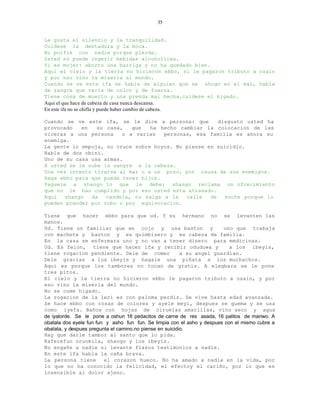35


Le gusta el silencio y la tranquilidad.
Cuidese la dentadura y la boca.
No porfie con nadie porque pierde.
Usted no puede ingerir bebidas alcoholicas.
Si es mujer: aborto una barriga y no ha quedado bien.
Aqui el cielo y la tierra no hicieron ebbo, ni le pagaron tributo a ozain
y por eso vino la miseria al mundo.
Cuando se ve este ifa se habla de alguien que se ahogo en el mar, habla
de sangre que varia de color y de fuerza.
Tiene cosa de muerto y una prenda mal hecha.cuidese el higado.
Aqui el que hace de cabeza de casa nunca descansa.
En este ifa no se chifla y puede haber cambio de cabeza.

Cuando se ve este ifa, se le dice a persona: que        disgusto usted ha
provocado   en   su casa,   que   ha hecho cambiar la colocacion de las
viceras a una persona    o a varias   personas, esa familia es ahora su
enemiga.
La gente lo empuja, no cruce sobre hoyos. No piense en suicidio.
Habla de dos obini.
Uno de su casa usa armas.
A usted se le sube la sangre a la cabeza.
Una vez intento tirarse al mar o a un pozo, por causa de sus enemigos.
Haga ebbo para que pueda tener hijos.
Paguele a shango lo que le debe; shango reclama un ofrecimiento
que no le han cumplido y por eso usted esta atrasado.
Aqui   shango  da   candela, no salga a la   calle   de   noche porque lo
pueden prender por robo o por equivocacion.

Tiene que hacer ebbo para que ud. Y su hermano no se levanten las
manos.
Ud. Tiene un familiar que es cojo y usa baston y                         uno que trabaja
con machete y baston y es quimbisero y es cabeza de familia.
En la casa se enfermara uno y no van a tener dinero para medicinas.
Ud. Es felon, tiene que hacer ifa y recibir oduduwa y                       a los ibeyis,
tiene rogacion pendiente. Dele de comer                   a su angel guardian.
Dele gracias a los ibeyis y hagale una piñata a los muchachos.
Aqui es porque los tambores no tocan de gratis. A elegbara se le pone
tres pitos.
El cielo y la tierra no hicieron ebbo le pagaron tributo a osain, y por
eso vino la miseria del mundo.
No se come higado.
La rogacion de la leri es con paloma perdiz. Se vive hasta edad avanzada.
Se hace ebbo con rosas de colores y ayele meyi, despues se quema y se usa
como iyefa. Baños con hojas de ciruelas amarillas, vino seco y agua
de iyalorde. Se le pone a oshun 16 pedacitos de carne de res asada, 16 palitos de mariwo. A
obatala dos eyele fun fun y asho fun fun. Se limpia con el asho y despues con el mismo cubre a
obatala, y despues pregunta el camino.no piense en suicidio.
Hay que darle tambor al santo que lo pida.
Kaferefun orunmila, shango y los ibeyis.
No engañe a nadie ni levante flasos testimonios a nadie.
En este ifa habla la caña brava.
La persona tiene         el corazon hueco. No ha amado a nadie en la vida, por
lo que no ha conocido la felicidad, el efectoy el cariño, por lo que es
insensible al dolor ajeno.
 