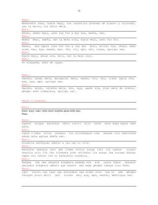 72


Ebbo:
Abeboadie okan, eyele meyi, una cazuelita pintada de blanco y colorado,
owo la mello, ire obini meta.
Ebbo:
Akuko, abebo meyi, asho fun fun y dun dun, ewefa, owo.
Ebbo:
Abebo meyi, ewefa, owo la mefa oufa, eyele meyi, asho fun fun.
Ebbo:
Akuko, dos eyele (una fun fun y una dun dun), atitan ile, ikoko, asho
arae, eku, eya, awado, epo, oñi, oti, epo, obi, itana, opolopo owo.
Ebbo:
Eyele meyi, abuan ere, ekru, owo la meyo uoyo.
Ebbo:
Un eleguede, asho de rayas.



Ebbo:
Owunko, akuko meta, malaguidi meta, awado, oti, obi, itana igela ofa,
eku, eya, epo, opolopo owo.
Ebbo:
Owunko, akuko, osiadie meta, eku, eya, awado ele, etan meta de elekun,
gbogbo asho timbelara, opolopo owo.


Rezos y suyeres.

Rezo:
Intori araye ouko elebo intori iwabobo akuta elebo aiku
Niare.

Rezo:
Oyekun onigua adifafun obini intori ello ikoko efun kupa eyele lebo
adie.
Rezo:
Iyere o baba etika oshegun fun koloshegure cobo omashe loni esetonshe
akuko adie agutan ebefa owo.
Rezo:
Orunmila adifayoko odafun a iku owo ni orin.
Rezo:
Adifafun obatala leri omo ilewa intori araye lati ile oyekun       ojuani
obatala unlo ile iña lofekeba yoko shilekun ile araye iña kuruma shango
oggun ati oshosi ifa ni kaferefun orunmila.
Rezo:
Badawa  iba oba omayere elegbara badawa efa   ele   oyere lekun  obayere
obalekun elegbara umbati aye unbate awo wawa gbogbo cabaye oluo fare.
Rezo:
Igui intori oyo layo opa kofiadeno aya arubo orun ona ni ada gbogbo
tenuyen youro abiti lari lorubo eku, eya, epo, owunko, medilogun owo.
 