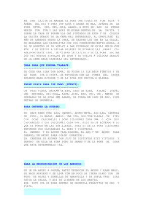 EN UNA CAJITA DE MADERA SE PONE UNA TINAJITA CON AGUA Y
ARENA DEL RIO Y OTRA CON AGUA Y ARENA DE MAR, APARTE SE LE
PONE EFUN, ORI, EKU, EYA, AWADO. A ESTO SE LES DA EYELE
MERIN FUN FUN Y LAS LERI SE ECHAN DENTRO DE LA CAJITA Y
SOBRE LA TAPA SE PONEN DOS OBI PINTADOS DE EFUN Y SE COLOCA
LA CAJITA DEBAJO DE LA CAMA DEL INTERESADO. AL CUMPLIRSE EL
AÑO DE HABERSE HECHO LA OBRA, SE RASPAN LOS OBI EN LA CALLE,
SE RELLENAN LAS CAZUELITAS CON SUS CORRESPONDIENTES AGUAS, A
LO DE ADENTRO SE LE VUELVE A DAR EYERBALE DE EYELE MERIN FUN
FUN Y SE VUELVE A SELLAR DESPUES DE ECHARLE LAS OBRAS CO-
RRESPONDIENTE LERI, SE CIERRA LA CAJITA Y SE LE PONE ENCIMA
DOS OBI NUEVOS PINTADOS DE EFUN Y SE VUELVE A COLOCAR DEBAJO
DE LA CAMA ENLA CABECERA DEL INTERESADO.

OBRA PARA QUE ELEGBA TRABAJE:
----------------------------
SE COGE UNA IGBA CON AGUA, SE PICAN 16 ILE BIEN FINITOS Y SE
LE ECHA IYE O IYEFA. SE REVUELVE CON LA PUNTA DEL IROFA
REZANDO BABA EJIOGBE Y SE LE ECHA POR ENCIMA A ELEGBA.

INSHE OZAIN PARA IRE UMBO (SUERTE):
----------------------------------
UN PESO PLATA, AKOKAN DE ETU, INSO DE EURE, ATARE, IYEFA,
OBI MOTIWAO, OBI KOLA, ANUM, AIRA, EKU, OTI, OÑI. ANTES DE
CERRARLO SE LE ECHA OMI ABARO. SE FORRA EN INSO DE EKU. VIVE
DETRAS DE ORUNMILA.

PARA OBTENER LA SUERTE:
----------------------
SE HACE EBBO CON: ABO, OWUNKO, AKUKO META, ADU-ARA, CARTERA
DE PIEL, 16 MATAS, AWADO, UNA OTA, DOS TOBILLERAS DE PIEL
CON OCHO CASCABELES Y OCHO DILOGUNES CADA UNA O CON DOS
CASCABELES Y DOS DILOGUNES CADA UNA. ESTO ES DE ACUERDO A LO
QUE SE PONGA EN LAS TOBILLERAS, PUES SI SE LE PONE DILOGUNES
ENTONCES DOS CASCABELES AL EBBO Y VICEVERSA.
EL OWUNKO Y EL AKUKO PARA ELEGBA, EL ABO Y UN AKUKO PARA
SHANGO; UN AKUKO PARA OZAIN (OSANYIN).
LA CARTERA SE ADORNA CON JUJU DE DISTINTOS EIYE VISTOSOS Y
DENTRO DE ELLA SE ECHA TODO LO DEMAS Y SE LE PONE AL OSHA
QUE HAYA DETERMINADO IFA.




PARA LA RECRIMINACION DE LOS ADEUDOS:
------------------------------------
SE LE DA AKUKO A OGGUN, ANTES ORUBOCON EL AKUKO Y ERAN MALU.
SE HACE APAYERU Y SE LIGA CON UN POCO DE IYEFA USADO CON UN
POCO DE HOJAS Y SEMILLAS DE MARAVILLA Y SE SOPLA TRES DIAS
HACIA LA CALLE, Y ASI SE LIBRARA DE LOS ARAYES.
POR ESTE IFA SE PONE DENTRO DE ORUNMILA PEDACITOS DE ORO Y
PLATA.
 