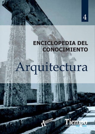 Arquitectura
ENCICLOPEDIA DEL
CONOCIMIENTO
4
 