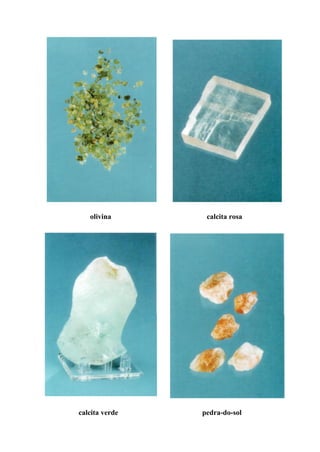 olivina calcita rosa
calcita verde pedra-do-sol
 