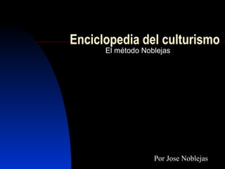 Enciclopedia del culturismo El método Noblejas Por Jose Noblejas 