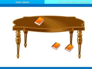 TEMA: RIMASTEMA: RIMAS I.E.P «Nuestra Señora de Guadalupe»I.E.P «Nuestra Señora de Guadalupe»
 