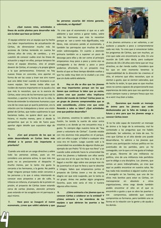 5. ¿Qué nuevos retos, actividades o
líneas de acción plantea para desarrollar más
aún la labor que hace ya Cáritas?
El equipo anterior era un equipo que ha hecho
una labor importantísima de actualización de
Cáritas, de dimensionar mucho más las
acciones de Cáritas teniendo en cuenta los
últimos años de crisis, de cambios… y era
cuestión de conocer cuáles eran las líneas de
actuación y seguir en ellas, porque tampoco las
marca el equipo directivo, sino el propio
devenir de Cáritas, el consejo y la propia iglesia
a la que pertenecemos. Entonces no hay
nuevas líneas en concreto, sino aportar mi
forma de ver las cosas y traer ese aire nuevo
que uno debe traer cuando se incorpora a un
nuevo equipo. Son tareas todas ellas que
inciden de manera importante en la ayuda a los
que más lo necesitan, que es la esencia de
Cáritas, estar cerca de los hermanos que más lo
necesitan, y aportar tu forma de ver la vida, tu
forma de entender la relaciones humanas y que
una de las cosas que yo quería potenciar, era la
relación con los trabajadores y tener una visión
global de Cáritas, que todos supiéramos lo que
hacíamos todos, no quiere decir que no se
hiciera, ni mucho menos, pero sí desde la
perspectiva que yo lo veía de fuera pues
aportar algún detalle que supusiera algo de
mejora.
6. ¿Con qué proyecto de los que se
están desarrollando en Caritas tiene más
afinidad o le parece más importante o
prioritario?
Cuando uno está en un cargo directivo y sobre
todo las personas activas, pues yo me
considero una persona activa, lo que más me
gusta no es precisamente el despacho ni
mucho menos, por lo tanto me gusta la
cercanía a los hermanos, a la gente. No podría
elegir ninguno porque todos están cercanos a
las personas y lo que si estoy intentando es
conocer esos proyectos a pie de calle, la
infancia en infancia, el proyecto de la prisión en
prisión, el proyecto de Cáritas Joven estando
cerca de caritas jóvenes, atención primaria
pues estando en las acogidas en mi parroquia y
aquí mismo.
7. Hace poco se inauguró el nuevo
economato, ¿crees que saldrá adelante y que
las personas usuarias del mismo ganarán,
sobretodo, en dignidad?
Yo creo que el economato sí que va a salir
adelante y que vamos a ganar todos, sobre
todo los hermanos que más lo necesitan
porque se van a sentir más dignificados, más
libres, más cercanos yendo al economato, y
también las parroquias que muchas de ellas
están sobrecargadas. En cuanto a atención
primaria también va a suponer un poco de
descarga para ellos y de ver como al principio
empezamos muy poco a poco y como eso va
contagiando a los demás y poco a poco
podemos afrontarlo. Es un proyecto muy
bonito al que se lleva tiempo dándole vueltas y
que ha caído muy bien en la ciudad y yo creo
que sin duda saldrá adelante.
8. Hoy en día se dice que los jóvenes
son muy importantes porque son los que
tienen que continuar la labor que ya existe,
¿cómo cree que pueden ellos implicarse
dentro del mundo de Cáritas? Cáritas joven es
un grupo de jóvenes comprometidos que se
está consolidando, ¿Cómo cree que están
llevando a cabo su labor? ¿Qué actividades
cree que podrían desarrollar?
Los jóvenes, vosotros lo sabéis bien, sois mi
ilusión, he tenido la suerte de estar entre
vosotros y es donde yo me encuentro muy a
gusto. Yo siempre digo nuestro lema de “Soy
joven y voluntario de Cáritas”. Cuando estaba
con mis alumnos más pequeños en el parque,
salir con ellos a jugar al futbol o cualquier otra
cosa era mi ilusión. Luego cuando subí a la
universidad me acordaba de algunos títulos por
ejemplo de san Pedro “El río que nos lleva” y yo
cuando subía andando hacia la universidad iba
entre los jóvenes y hablando con ellos sentía
que ese era el río que me lleva a mí. No sé si
llegué a escribir algo sobre eso porque ese río
de juventud es el que te lleva y que te absorbe
e integra. Sabes que empezamos juntos el
proyecto de Cáritas Joven y me da mucha
alegría ver que está cuajando, por lo tanto es
mi grupo. Antes me pedías algún programa
favorito, pues este sería el mío si tuviera
algunos años menos.
9. ¿Cómo animaría a los jóvenes que no
conocen Cáritas a colaborar en la entidad? Y
¿Cómo animaría a los miembros de los
equipos a que abrieran las puertas a los
jóvenes?
A los jóvenes animaros a ser valientes, a ser
audaces y poquito a poco a comprometerse
cada vez más. Yo creo que si conocieran todos
los programas de Cáritas, que son muchos, yo
creo que cada uno encontraría su sitio. En una
reunión de Café calor decía, para cualquier
jóvenes de 18 o 20 años esto tiene que ser muy
atractivo, es dar rienda suelta. Considero que
los que en este momento tenemos la
responsabilidad de la dirección les creemos el
sitio, el entorno que ellos necesitan, que se
sientan a gusto, que se sientan valorados, que
de hecho lo están, lo que pasa es que muchas
veces no somos capaces de proporcionarle esas
experiencias de éxito para que nos aporten esa
visión siempre nueva y siempre fresca que nos
va a venir muy bien a todos.
10. Queremos que mande un mensaje
de ánimo para los jóvenes que están
desilusionados por la falta de trabajo y de
futuro y otro para que los jóvenes venga a
conocer Cáritas Joven
Si no he sido capaz de transmitir un mensaje
de ánimo a lo largo de la entrevista, mal he
contestado a las preguntas que me habéis
planteado. Ser valientes, se trata de eso. Yo
creo que Cáritas es el sitio donde uno puede
desarrollarse. Yo admiro a los jóvenes que
tienen una participación incluso política en los
juventudes de los partidos, pero yo he
conseguido, con lo que a mí me gusta el trabajo
en grupo, librarme de una militancia no
política, sino de una militancia más partidista
que te obliga a una disciplina. Los jóvenes, que
somos un poco indisciplinados, yo creo que
aquí os podéis encontrar en vuestra salsa. No
hay nada más novedoso si alguien vuelve a leer
el evangelio en las fuentes, que uno de los
sitios más bonitos para estar es Cáritas, sin
menospreciar en absoluto a otras
organizaciones, otras ongs donde también
podáis encontrar el sitio en el que os
encontréis a gusto y que os abra las puertas a
ese compromiso, sabiendo que vuestro
compromiso es formaros, pero también uno se
forma en la relación con la gente y de ayuda a
los demás.
 