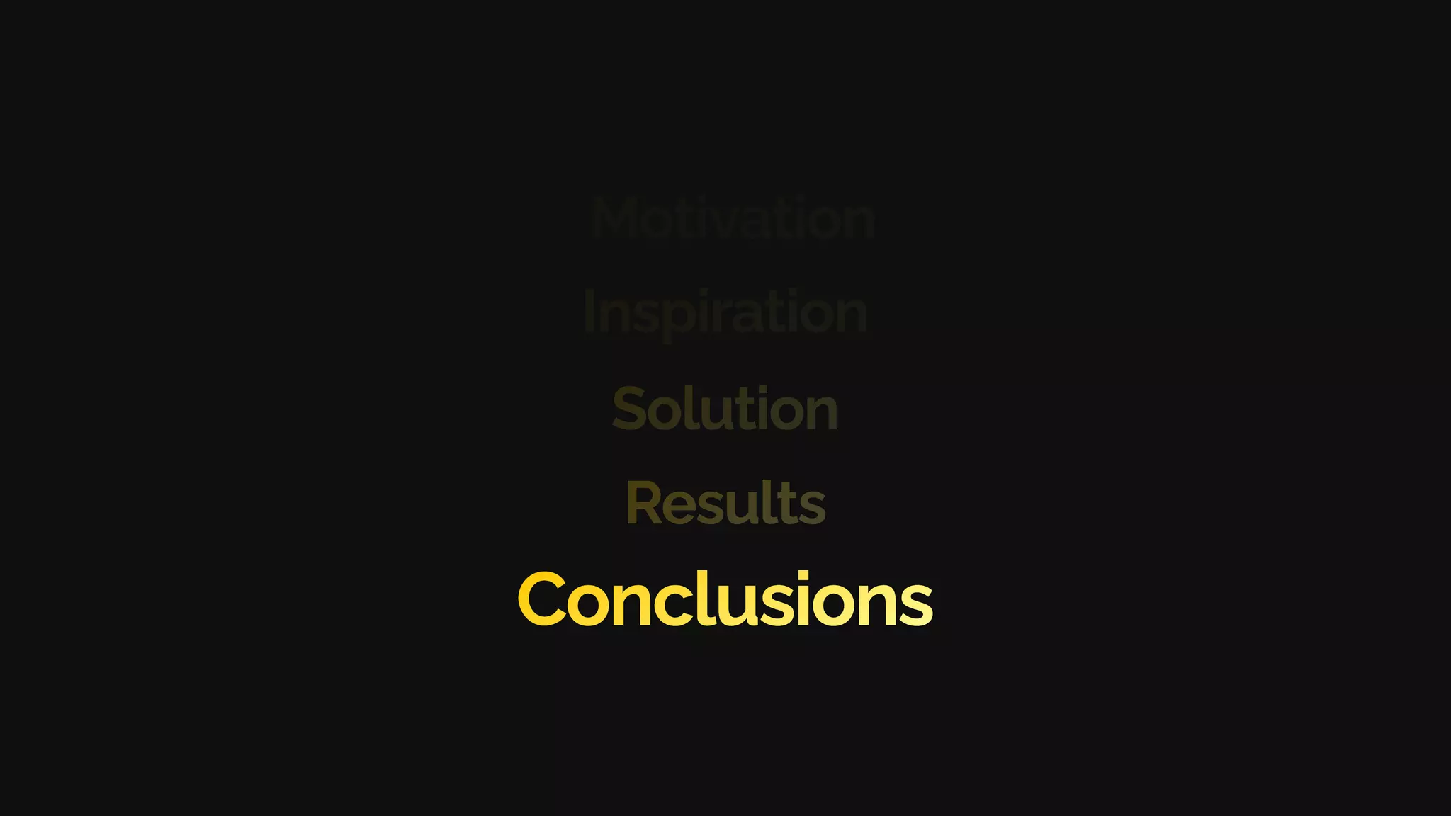 Solution
Inspiration
Results
Conclusions
Motivation
 