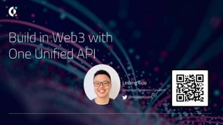Build in Web3 with
One Unified API
Leibing Guo
Developer Relations | Covalent
@musingsondefi
 
