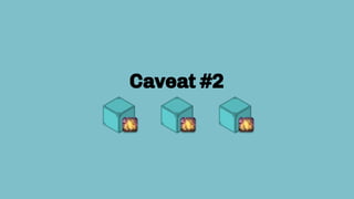 Caveat #2
������
 