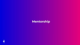 Mentorship
 