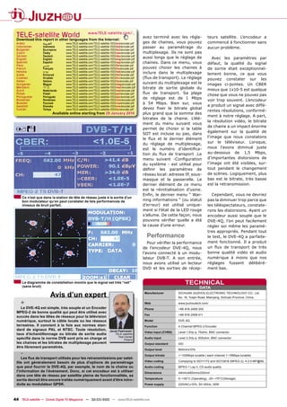 TELE-satellite World                                www.TELE-satellite.com/...
 Download this report in other languages from the Internet:
                                                                                                avez terminé avec les régla-              teurs satellite. L’encodeur a
 Arabic           ‫ﺍﻟﻌﺮﺑﻴﺔ‬          www.TELE-satellite.com/TELE-satellite-1003/ara/encoder.pdf   ges de chaines, vous pouvez               commencé à fonctionner sans
 Indonesian       Indonesia        www.TELE-satellite.com/TELE-satellite-1003/bid/encoder.pdf   passer au paramétrage du                  aucun problème.
 Bulgarian        Български        www.TELE-satellite.com/TELE-satellite-1003/bul/encoder.pdf
 Czech            Česky            www.TELE-satellite.com/TELE-satellite-1003/ces/encoder.pdf   multiplexage. Ils ne sont pas
 German           Deutsch          www.TELE-satellite.com/TELE-satellite-1003/deu/encoder.pdf
 English          English          www.TELE-satellite.com/TELE-satellite-1003/eng/encoder.pdf
                                                                                                aussi longs que le réglage de                Avec les paramètres par
 Spanish          Español          www.TELE-satellite.com/TELE-satellite-1003/esp/encoder.pdf   chaines. Dans ce menu, vous               défaut, la qualité du signal
 Farsi            ‫ﻓﺎﺭﺳﻲ‬            www.TELE-satellite.com/TELE-satellite-1003/far/encoder.pdf
 French           Français         www.TELE-satellite.com/TELE-satellite-1003/fra/encoder.pdf   pouvez choisir les chaines à              de sortie était exceptionnel-
 Hebrew           ‫עברית‬            www.TELE-satellite.com/TELE-satellite-1003/heb/encoder.pdf   inclure dans le multiplexage
 Greek            Ελληνικά         www.TELE-satellite.com/TELE-satellite-1003/hel/encoder.pdf                                             lement bonne, ce que vous
 Croatian         Hrvatski         www.TELE-satellite.com/TELE-satellite-1003/hrv/encoder.pdf   (ﬂux de transport). Le réglage            pouvez constater sur les
 Italian          Italiano         www.TELE-satellite.com/TELE-satellite-1003/ita/encoder.pdf
 Hungarian        Magyar           www.TELE-satellite.com/TELE-satellite-1003/mag/encoder.pdf   suivant du multiplexage est le            images ci-jointes. Un CBER
 Mandarin         中文               www.TELE-satellite.com/TELE-satellite-1003/man/encoder.pdf   bitrate de sortie globale du              mieux que 1x10-5 est quelque
 Dutch            Nederlands       www.TELE-satellite.com/TELE-satellite-1003/ned/encoder.pdf
 Polish           Polski           www.TELE-satellite.com/TELE-satellite-1003/pol/encoder.pdf   ﬂux de transport. Sa plage                chose que vous ne pouvez pas
 Portuguese       Português        www.TELE-satellite.com/TELE-satellite-1003/por/encoder.pdf
                                                                                                de réglage est de 1 Mbps
 Romanian         Românesc         www.TELE-satellite.com/TELE-satellite-1003/rom/encoder.pdf                                             voir trop souvent. L’encodeur
 Russian          Русский          www.TELE-satellite.com/TELE-satellite-1003/rus/encoder.pdf   à 54 Mbps. Bien sur, vous
 Swedish          Svenska          www.TELE-satellite.com/TELE-satellite-1003/sve/encoder.pdf                                             a produit un signal avec diffé-
 Turkish          Türkçe           www.TELE-satellite.com/TELE-satellite-1003/tur/encoder.pdf   devez ﬁxer le bitrate global
                                                                                                                                          rentes résolutions, conformé-
                            Available online starting from 29 January 2010                      plus grand que la somme des
                                                                                                                                          ment à notre réglage. A part,
                                                                                                bitrates de la chaine. L’élé-
                                                                                                                                          la résolution vidéo, le bitrate
                                                                                                ment du menu suivant vous
                                                                                                                                          de chaine a un impact énorme
                                                                                                permet de choisir si la table
                                                                                                                                          également sur la qualité de
                                                                                                SDT est incluse ou pas, dans
                                                                                                le ﬂux et le dernier élément              l’image que nous constatons
                                                                                                du réglage de multiplexage,               sur le téléviseur. Lorsque,
                                                                                                est le numéro d’identiﬁca-                nous l’avons diminué juste
                                                                                                tion du ﬂux de transport .Le              au-dessous de 1,5 Mbps,
                                                                                                menu suivant -Conﬁguration                d’importantes distorsions de
                                                                                                du système - est utilisé pour             l’image ont été visibles, sur-
                                                                                                déﬁnir les paramètres de                  tout pendant le changement
                                                                                                réseau local: adresse IP, sous-           de scènes. Logiquement, plus
                                                                                                masque et la passerelle. Le               bas est le bitrate, très basse
                                                                                                dernier élément de ce menu                est la retransmission.
                                                                                                est la réinitialisation d’usine.
                                                                                                Enﬁn, le dernier menu “ War-                Cependant, vous ne devriez
     Ce n’est que dans la station de tête de réseau juste à la sortie d’un
     bon modulateur qu’on peut constater de tels performances de                                ning informations “ (ou statut            pas la diminuer trop parce que
     niveaux de bruit parfait.                                                                  d’erreur) est utilisé unique-             les téléspectateurs, constate-
                                                                                                ment si l’état de la LED rouge            rons les distorsions. Ayant un
                                                                                                s’allume. De cette façon, nous            encodeur aussi souple que le
                                                                                                pouvons vériﬁer quelle a été              DVE-4Q, l’on peut facilement
                                                                                                la cause d’une erreur.                    régler soi même les paramè-
                                                                                                                                          tres appropriés. Pendant tout
                                                                                                  Performance                             le test, le DVE-4Q a parfaite-
                                                                                                   Pour vériﬁer la performance            ment fonctionné. Il a produit
                                                                                                de l’encodeur DVE-4Q, nous                un ﬂux de transport de très
                                                                                                l’avons connecté à un modu-               bonne qualité vidéo et audio
                                                                                                lateur DVB-T. A son entrée,               numérique à moins que nos
                                                                                                nous avons utilisé un lecteur             réglages fussent délibéré-
                                                                                                DVD et les sorties de récep-              ment bas.


     Le diagramme de constellation montre que le signal est très “net”
     (sans bruit)
                                                                                                                           TECHNICAL
                                                                                                                                    DATA

                       Avis d’un expert                                                         Manufacturer         SICHUAN JIUZHOU ELECTRONIC TECHNOLOGY CO., Ltd.
                                                                                                                     No. 16, Yuejin Road, Mianyang, Sichuan Province, China

    +                                                                                           Web                  www.jiuzhoutech.com/
   Le DVE-4Q est simple, très souple et un Encoder                                              Phone                +86-816-2469 300
 MPEG-2 de bonne qualité qui peut être utilisé avec
                                                                                                Fax                  +86-816-2469 411
 succès dans les têtes de réseaux pour la télévision
 numérique, surtout le câble locale ou les réseaux                                              Model                DVE-4Q
 terrestres. Il convient à la fois aux normes stan-                                             Function             4-Channel MPEG-2 Encoder
 dard de signaux PAL et NTSC. Toute résolution,                        Jacek Pawlowski          Video input (CVBS)   Level 1.0Vp-p, 75ohm, BNC connector
 taux d’échantillonnage ou bitrate de sortie audio                         TELE-satellite
                                                                             Test Center
 spéciﬁé dans la norme DVB sont pris en charge et                                 Poland
                                                                                                Audio input          Level 2.0Vp-p, 600ohm, BNC connector
 les chaines et les bitrates de multiplexage peuvent                                            Output standard      ASI
 être librement paramétrés.
                                                                                                Output level         800mV±10%
    -                                                                                           Output bitrate       1~100Mbps tunable ( each channel 1~15Mbps tunable)
    Les ﬂux de transport utilisés pour les retransmissions par satel-
 lite ont généralement besoin de plus d’options de paramétrage                                  Video coding         Complying to ISO11172 and ISO13818 (MPEG-2), 4:2:0 MP@ML
 que peut fournir le DVE-4Q, par exemple, le nom de la chaine ou                                Audio coding         MPEG-1 Lay II, CD audio quality
 l’information de l’événement. Donc, si cet encodeur est à utiliser                             Dimensions           44mmx480mmx320mm
 dans une tête de réseau par satellite pleine de fonctionnalités, sa
 sortie devrait être encore traitée numériquement avant d’être intro-                           Temperature          0~+50°C (Operating), -20~+70°C(Storage)
 duite au modulateur QPSK.                                                                      Power supply         220VAC±10%, 50~60Hz, 30W




44 TELE-satellite — Global Digital TV Magazine — 02-03/2010 — www.TELE-satellite.com
 