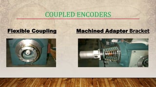 COUPLED ENCODERS
Machined Adapter BracketFlexible Coupling
 