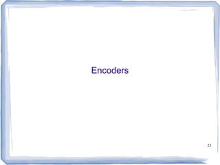 23
Encoders
 