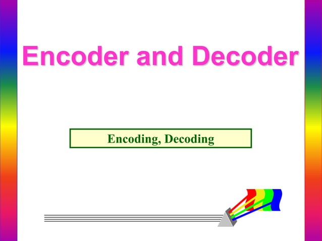 Encoder and decoder | PPTX | Computing | Technology & Computing