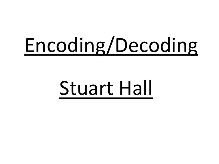 stuart hall encoding and decoding essay Stuart hall - topic videos playlists channels about home trending history get youtube red get youtube tv stuart hall essay encoding decoding. stuart hall encoding and decoding essay Stuart hall - topic videos playlists channels about home trending history get youtube red get youtube tv stuart hall essay encoding decoding.