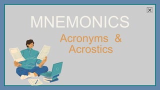 MNEMONICS
Acronyms &
Acrostics
 