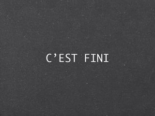 C’EST FINI
 