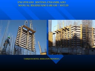 ENCOFRADO  SISTEMA ENSAMBLADO  MANUAL RIGIDIZADO E-BEAM + SSTUD TABIQUES HOTEL SHERATON MENDOZA 
