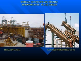 SISTEMA DE ENCOFRADO PESADO AUTOPORTANTE  PLATE GIRDER MUELLE EN PANAMÁ MANSFIELD COMPLEX TEXAS EE. UU. 