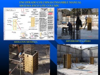 HIPODROMO PALERMO  SHERATON MENDOZA ENCOFRADO COLUMNAS ENSAMBLE MANUAL SISTEMA EFCO LITE COLUMN 