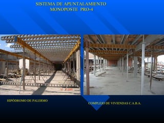 SISTEMA DE APUNTALAMIENTO MONOPOSTE  PRO-4 COMPLEJO DE VIVIENDAS C.A.B.A. HIPÓDROMO DE PALERMO 