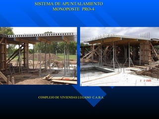 SISTEMA DE APUNTALAMIENTO MONOPOSTE  PRO-4 COMPLEJO DE VIVIENDAS LUGANO  C.A.B.A. 