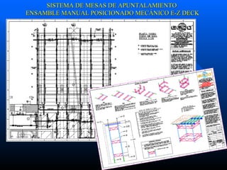 SISTEMA DE MESAS DE APUNTALAMIENTO ENSAMBLE MANUAL POSICIONADO MECÁNICO E-Z DECK 