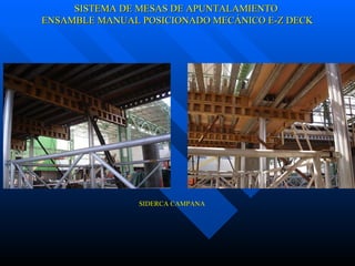 SISTEMA DE MESAS DE APUNTALAMIENTO ENSAMBLE MANUAL POSICIONADO MECÁNICO E-Z DECK SIDERCA CAMPANA 