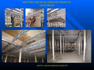 SISTEMA APUNTALAMIENTO MANUAL EFCO DECK APUNT. LOSAS SUBSUELO ZENCITY  