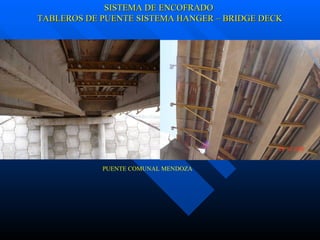 SISTEMA DE ENCOFRADO TABLEROS DE PUENTE SISTEMA HANGER – BRIDGE DECK PUENTE COMUNAL MENDOZA 