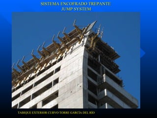 SISTEMA ENCOFRADO TREPANTE JUMP SYSTEM TABIQUE EXTERIOR CURVO TORRE GARCÍA DEL RÍO 