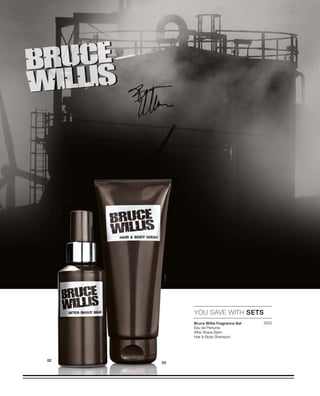 3522


26
YOU SAVE WITH SETS
Bruce Willis Fragrance Set
Eau de Perfume
After Shave Balm
Hair  Body Shampoo
 