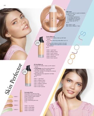 10061-7 Light Sand
10061-2 Medium Sand
10061-3 Light Caramel
10061-4 Medium Caramel
10061-5 Dark Sand
10061-6 Dark Caramel
10062-1 Sun Shine
10062-2 Light Beige
10062-3 Dark Beige
10062-4 Soft Moss
10062-2
10062-4
10062-3
10062-1
30 ml
2,5 g
10060-1 Light Sand
10060-2 Medium Sand
10060-3 Light Caramel
10060-4 Medium Caramel
10060-5 Dark Sand
10060-6 Dark Caramel
01 | 10229-1 Light
02 | 10229-2 Medium / Dark
30 ml
30 ml
48
SkinPerfector
BB Cream
• The all-rounder for a great complexion
• Daily 5-in-1 care
1. Moisturises
2. Conceals imperfections
3. Normalises the skin tone
4. Mattifies the complexion
5. UV filter with LPF 15
Cream Make-up
• Smooth and creamy make-up with high
opacity
• 12-h-wear: extra-long matte effect up to 12
hours
• Increases the moisture content in the skin
• Light-reflecting micro-pigments normalise
imperfections
Oil-free Make-up
• smooth and creamy make-up with medium
opacity
• Long-lasting: ultra-fine powder pigments
provide a long-lasting, matte finish
• with nMF-complex to normalise the moisture
content in the skin
• light-reflecting micro-pigments normalise
imperfections
Concealer Stick
• Sun Shine conceals eye rings
• Soft Moss evens out red patches
• Easy to blend, perfect opacity
• For a natural look
• With avocado oil
• With moisturising aloe vera
TOP
seller
TOP
seller
 