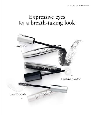 89LR DELUXE EYE MAKE-UP |
LashBooster
Fantastic
LashActivator
Expressive eyes
for a breath-taking look
 