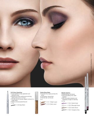 91
11128 Deep Black
1,1 ml
	 11121-1 Bright Liquid
	 11121-2 Dark Liquid
6 ml
		 11120-2 Velvet Violet
		 11120-3 Moonlight Silver
		 11120-6 Satin Brown
		 11120-7 Gorgeous Grey
0,37 g
ThemodeliswearingArtisticQuattroEyeshadow11150-8
Full Colour Superliner
• Liquid eyeliner for easy application and
expressive eyes
• Intensive full colour performance and long-
lasting hold of up to 12 hours
• Fine felt point for precise, elegant contours in a
single stroke
• Apply to oil and powder-free skin
Perfect Brow Styler
• Fluid that tints, styles and fixes the
brows
• Long-lasting, natural finish
• Tints the hair, not the skin
Metallic Eyeliner
• Breathtakingly soft texture
• Extra long-lasting hold, water-
resistant
• With removable sharpener and
integrated smudger for blending
 