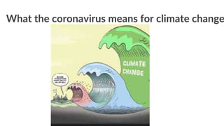 What the coronavirus means for climate change
 