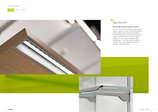Bespoke
Product Solutions
CustomisedCatalogue
14 15Catalogue segment
Xero Twin P/L
Electrically powered support system
Xero Twin P/L is one of many electrically powered
support systems. Cross-axis and fixed axis display
options enable huge merchandising flexibility.
The integrated power rail provides a direct power
supply for shelves and other 24 V low voltage
appliances – such as digital signage, tablets
and lightboxes – anywhere along the profile. For
optimum interconnection of all communication
channels – online and offline.
 